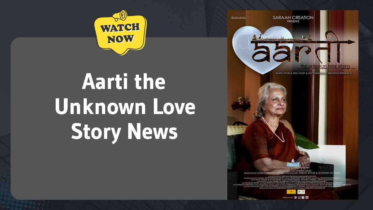 Aarti the Unknown Love Story