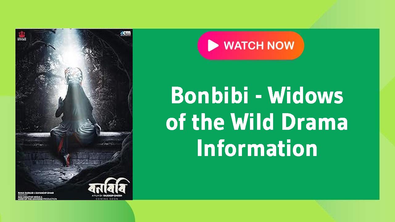 Bonbibi - Widows of the Wild Drama